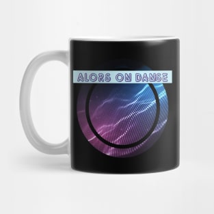 Alors on danse (So we dance) Mug